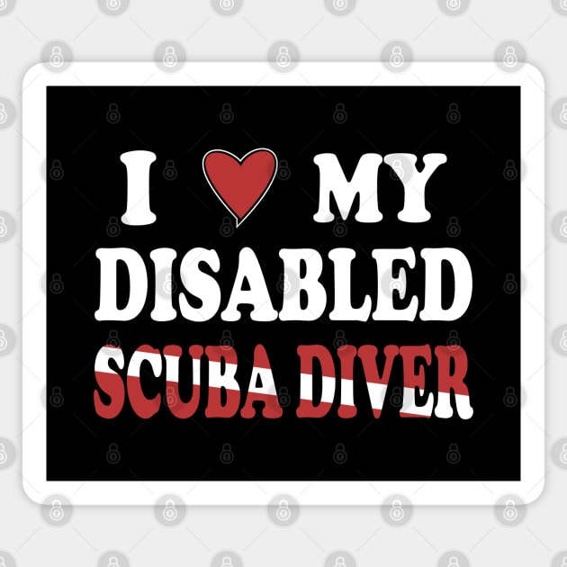 Inspirational Scuba Diving - I Love My Disabled Scuba Diver Sticker by eighttwentythreetees